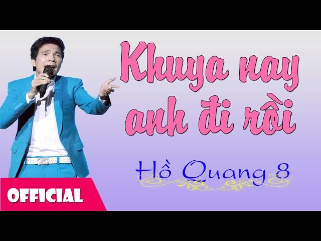 Khuya Nay Anh Đi Rồi - Hồ Quang 8 [Official Audio]
