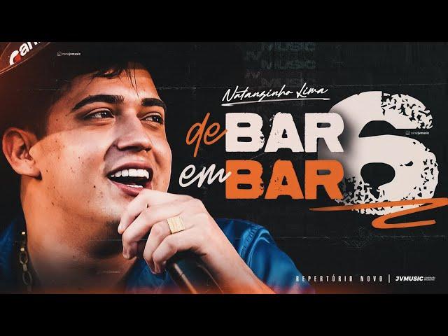 Natanzinho Lima - DE BAR EM BAR 6 (PRÉVIA) | Natanzinho Lima Atualizado Novembro 2024