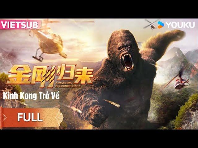 [VIETSUB] Kinh Kong Trở Về (KingKong is Coming Back) | King Kong bạo lực trở lại | Phim lẻ YOUKU