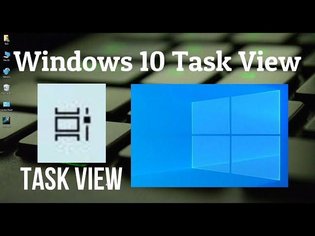 How to use Windows 10 Task View Feature & Multiple Desktops