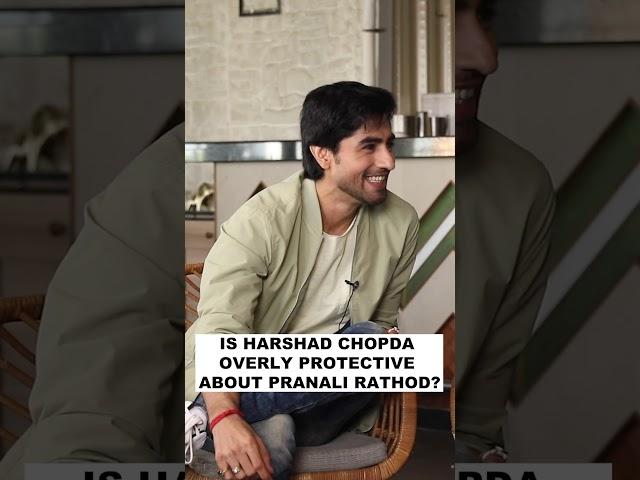 Is Harshad Chopda overprotective of Pranali Rathod?