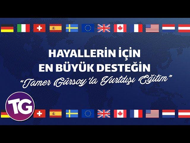 YURT DIŞINDA EĞİTİM İÇİN “TAMER GÜRSOY’LA YURT DIŞINDA EĞİTİM” KANALI EN BÜYÜK DESTEĞİNİZ!