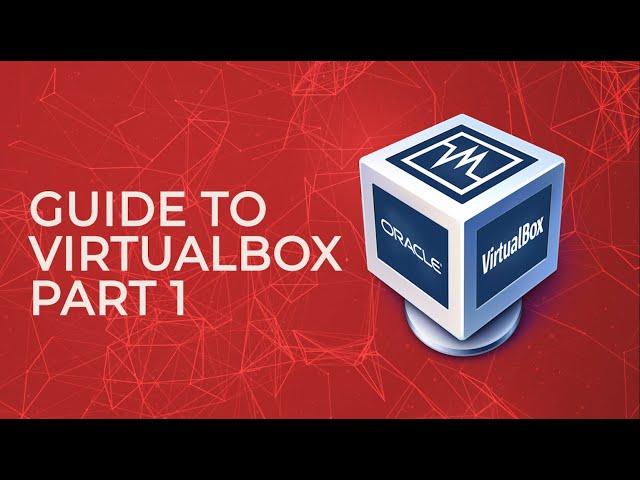 Oracle Virtualbox Guide - Part 1