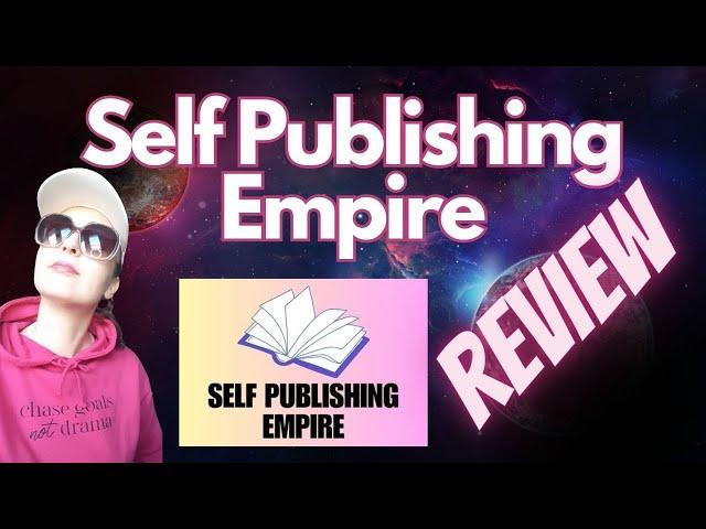 Self Publishing Empire REVIEW| Unleash Your Writing Potential with Self Publishing Empire