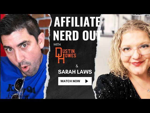 Affiliate Nerd Out with Dustin Howes & Sarah Laws