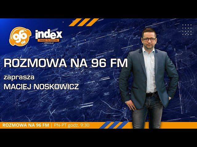 ROZMOWA NA 96 FM: Maciej Nowicki