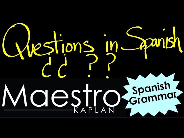 Forming Questions in Spanish: interrogatives, yes-no, tags