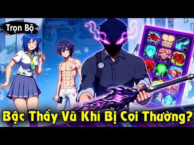 Full Trọn Bộ | Bậc Thầy Vũ Khí Bị Coi Thường, Trở Thành Thiên Tài Số 1 Của Học Viện | Review Truyện