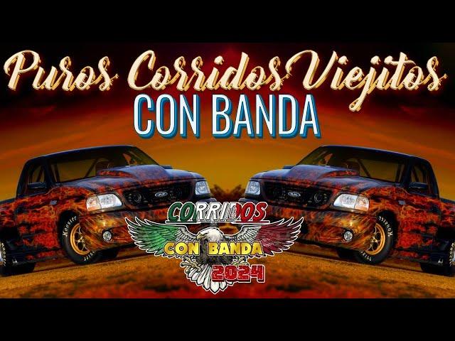 Puros Corridos Viejitos Mix  Los 40 Mejor Puros Corridos Viejitos Con Banda Sinaloense Mix 2024