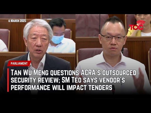 Tan Wu Meng questions ACRA’s security review; SM Teo says vendor performance affects tenders