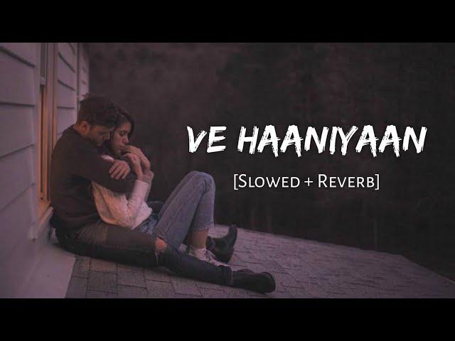 Ve Haaniyaan (Female Version) - Neha Kakkar | Slowed and Reverb | Viral Lofi