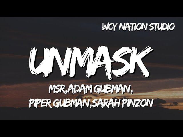 MSR,Adam Gubman,Piper Gubman,Sarah Pinzon - Unmask (Lyrics)