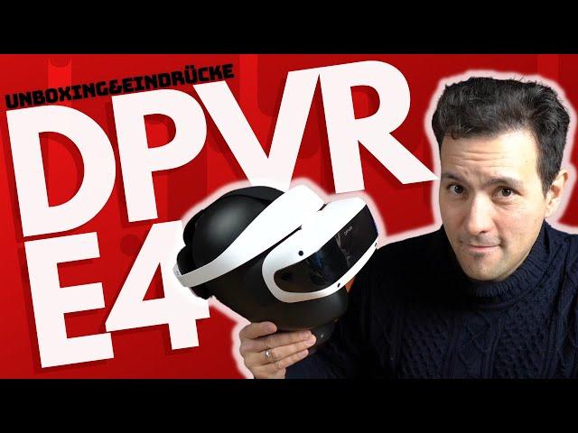 DPVR E4 - Ein neue SteamVR Brille mit Displayport Anschluss - Unboxing & Erster Eindruck