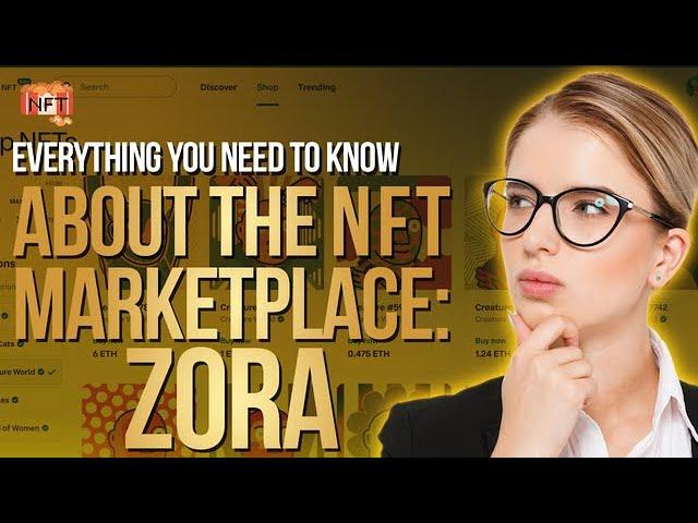 Everything You Need To Know About The NFT Marketplace: Zora