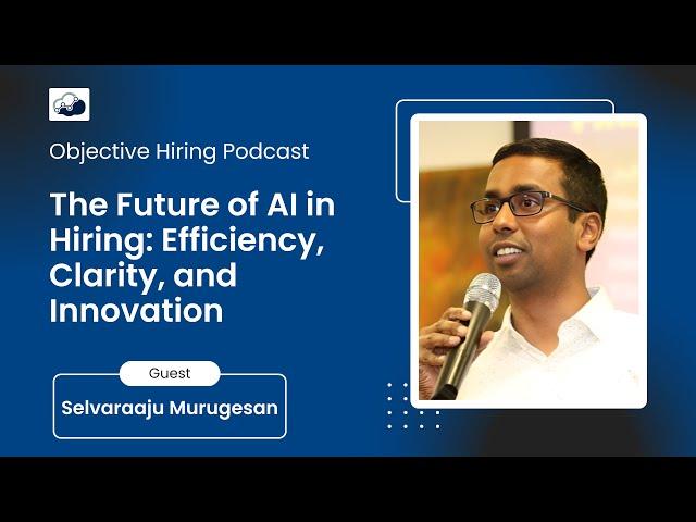 Selvaraaju Murugesan on The Future of AI in Hiring: Efficiency, Clarity, and Innovation