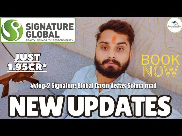 New Updates On Signature Global Daxin Vistas Sohna Road  #booknow #signatureglobalcity #sohnaroad