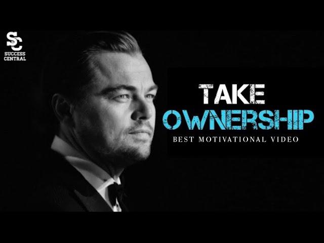 TAKE OWNERSHIP - Best Motivational Video | 2022