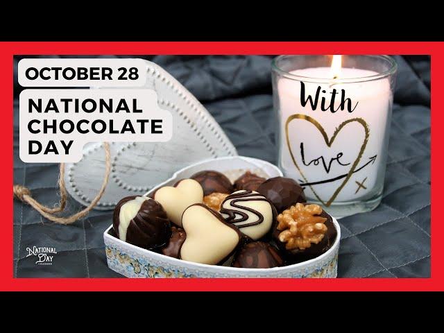 NATIONAL CHOCOLATE DAY - October 28