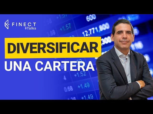 ¿Cómo diversificar bien una cartera de inversión? ¿Hasta cuánto diversificar? ️ Finect Talks