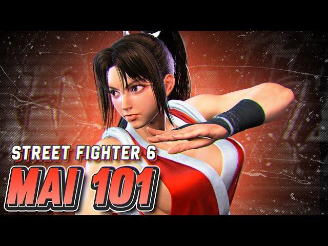 Mai 101 | Strategy, Combos and Advanced Tips | Street Fighter 6 Guide