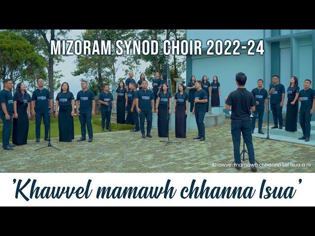 Mizoram Synod Choir( 2022-2024) - Khawvel mamawh chhanna Isua (Official Music Video)