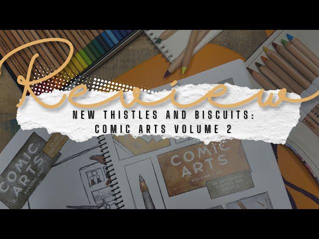 Brand New Release* Comic Arts Volume 2 | Thistles and Biscuits | and Our Favorite Drawing Supplies!