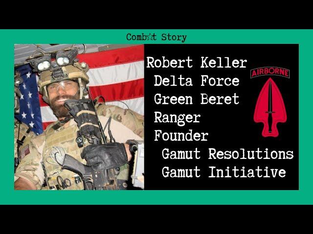 Combat Story (Ep 31): Robert Keller | Delta Force | Green Beret | Ranger | Gamut Resolutions