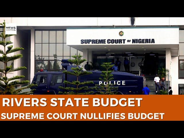 Political Crisis in Rivers State: Supreme Court Nullifies 2024 Budget