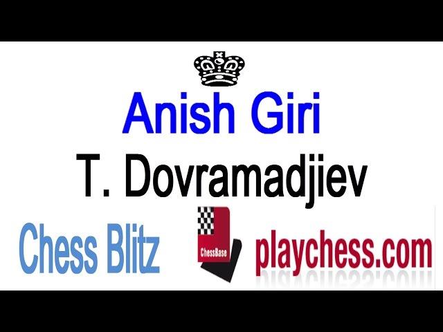  Anish Giri vs Tihomir Dovramadjiev Chess Blitz  Playchess.com