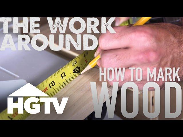 The Work Around: How to Mark Wood Accurately Before Cutting | HGTV