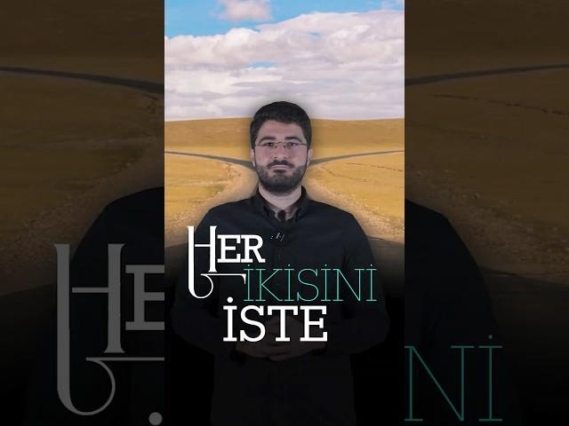 HER İKİSİNİ İSTE!