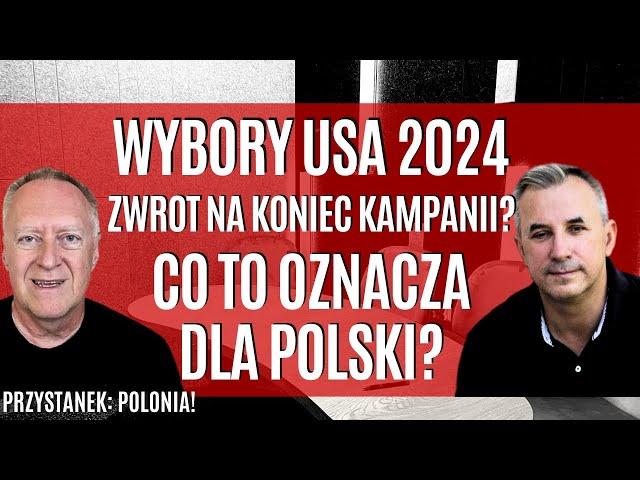 Wybory w USA 2024: zwrot na koniec kampanii? Co to oznacza dla Polski? | PRZYSTANEK: POLONIA