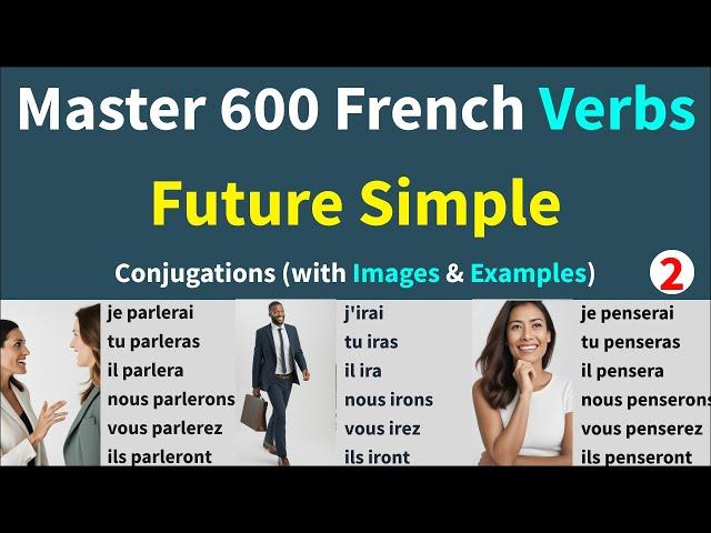 600 Common French Verbs Conjugations in Future Simple with 3600 Example Sentences with pictures