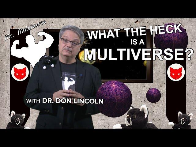 What the heck is a Multiverse?