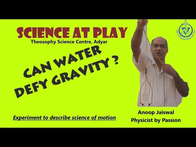 Science of Motion 1:  Can Water Defy Gravity by Anoop Jaiswal