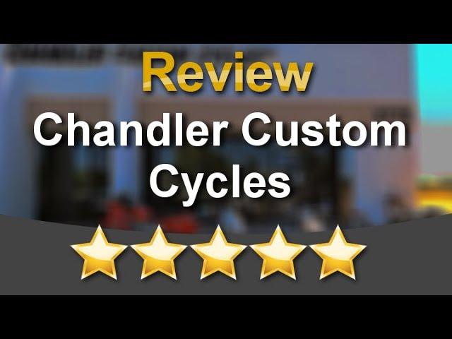 Chandler Custom Cycles Chandler Exceptional Five Star Review by Tom Buford