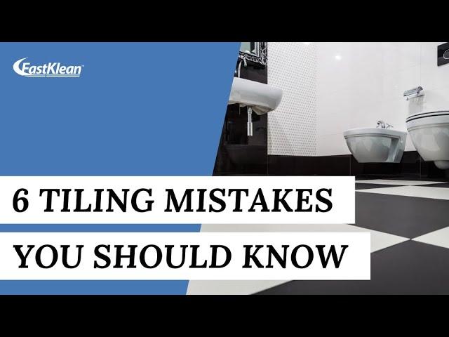 Six Tiling Mistakes You Should Steer Clear Of (Tiling Mistakes)