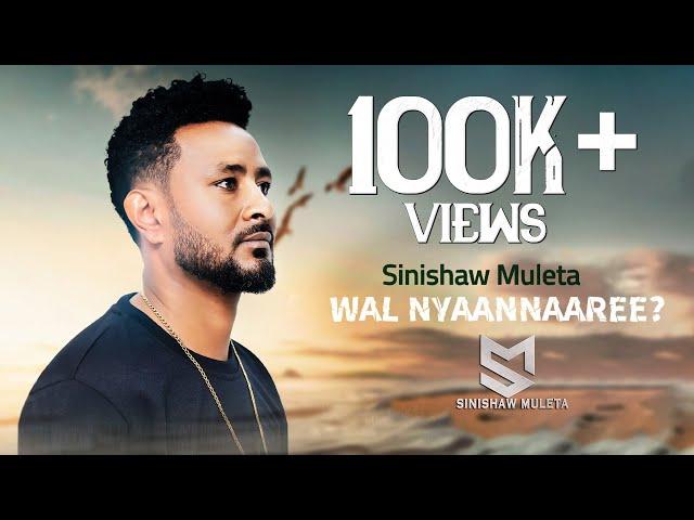 Sinishaw Muleta-Wal Nyaannaaree?_New Ethiopian Oromo Music 2024 (official Video)