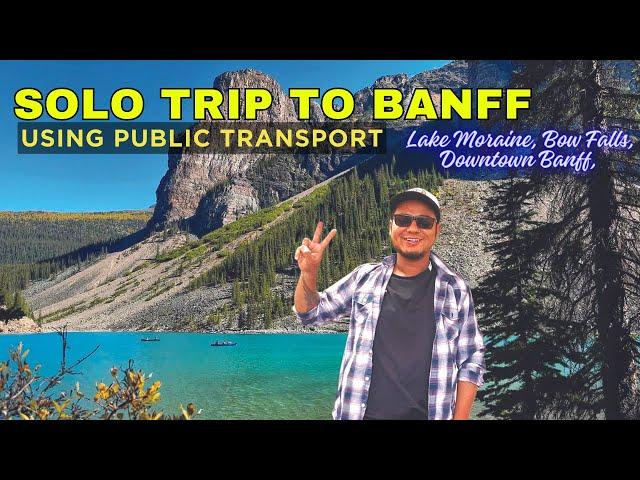 Solo Trip to Banff National Park on Public Transit | Lake Moraine | Downtown Banff | Bow Falls