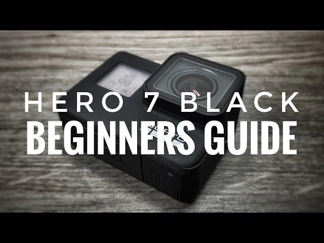 GoPro Hero 7 Black Beginners Guide | Getting Started