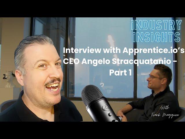 EP 013 Industry Insights - Interview with Angelo Stracquatanio, CEO of Apprentice. (Part 1)