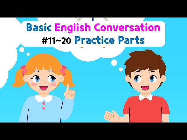 Basic English Conversation Practice for Kids | Conversation Practice Parts | Ch11~20