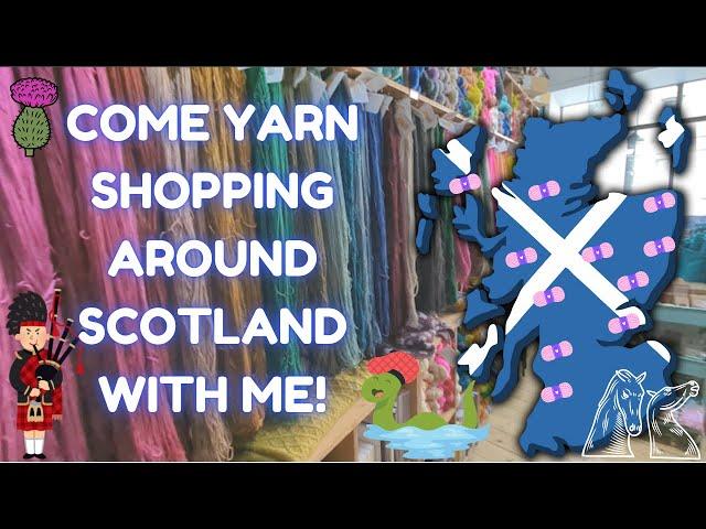 Yarn Lover’s Dream Tour of Scotland!15+ Shops in one trip, Unique Yarns, Rare finds & Big Haul!