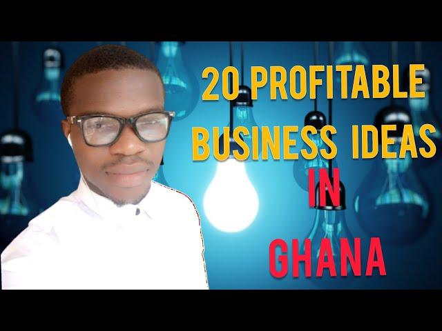 20 Most Profitable Business Ideas  In Ghana - | Business Opportunities to Start In Ghana