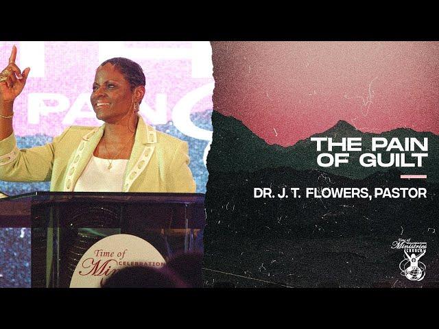 The Pain Of Guilt (Part 6) | Dr. J. T. Flowers, Pastor