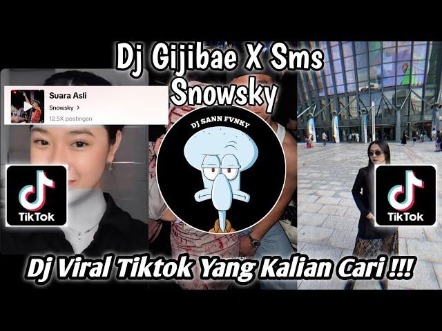 DJ GIJIBAE X SMS || SOUND TIKTOK SNOWSKY || MELODY SMS ||  DJ VIRAL FYP TIKTOK TERBARU 2024 !!!