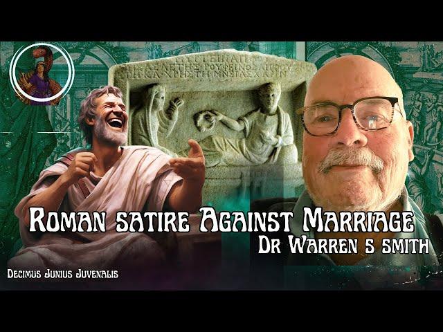 Roman Satire Against Marriage with Dr Warren S Smith