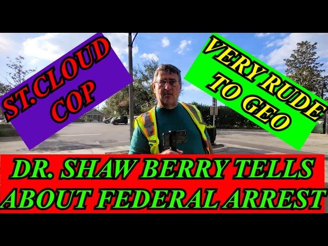 ARRESTED BY FEDERAL POLICE !!! DR. SHAWN BERRY