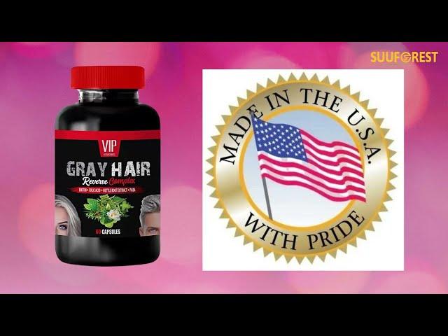 Gray hair Anti Gray Hair Supplements The Best – Gray Hair Reverse Complex – Natural Solution