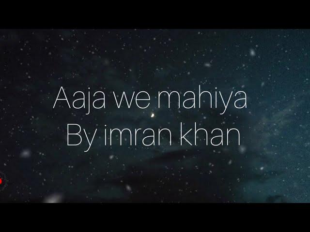 Imran khan- Aaja we mahiya (lyrics video)